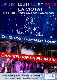 SUMMER TOUR - Dj GREG. Le jeudi 14 juillet 2016 à LA CIOTAT. Bouches-du-Rhone.  21H30